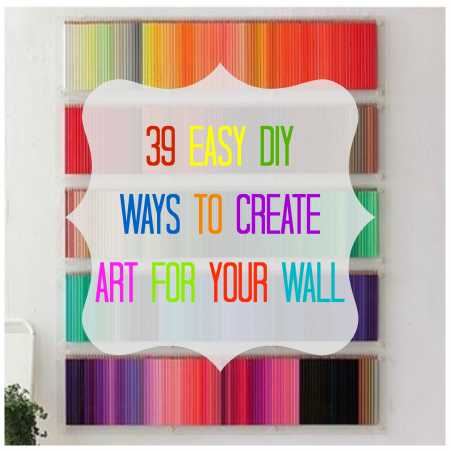 39 Diy Tutorials For Making Your Own Wall Art Home And Garden